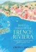 Audiobook Travels Through the French Riviera: An Artist'S Guide to the Storied Coastline, From Menton to Saint-Tropez author Virginia Johnson