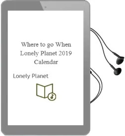 Where to go When (Lonely Planet) 2019 Calendar Audiobook download free by Lonely Planet