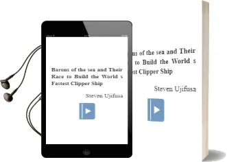 Barons of the sea: And Their Race to Build the World'S Fastest Clipper Ship Audiobook download free by Steven Ujifusa
