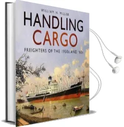 Handling Cargo: Freighters of the 1950S and '60S Audiobook download free by William H. Miller