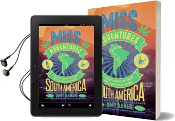 Miss-Adventures: A Tale of Ignoring Life Advice While Backpacking Around South America Audiobook download free by Amy Baker