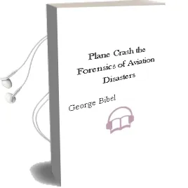 Plane Crash: The Forensics of Aviation Disasters Audiobook download free by George Bibel