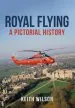 Audiobook Royal Flying: A Pictorial History author Keith Wilson