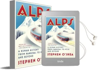The Alps: A Human History From Hannibal to Heidi and Beyond Audiobook download free by Stephen O'Shea