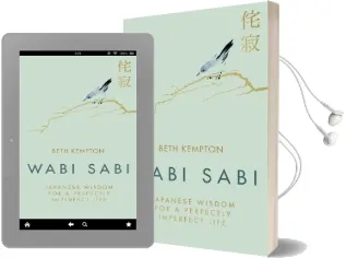 Wabi Sabi: Japanese Wisdom for a Perfectly Imperfect Life Audiobook download free by Beth Kempton