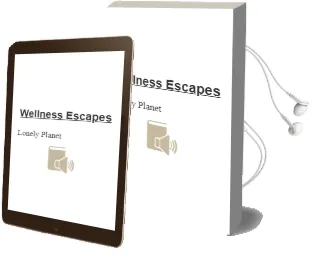 Wellness Escapes Audiobook download free by Lonely Planet
