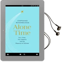Alone Time: Four Seasons, Four Cities and the Pleasures of Solitude Audiobook download free by Stephanie Rosenbloom