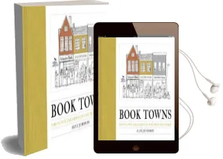 Book Towns: Forty Five Paradises of the Printed Word Audiobook download free by Alex Johnson