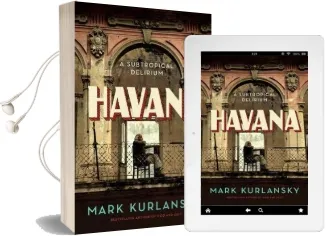 Havana: A Subtropical Delirium Audiobook download free by Mark Kurlansky