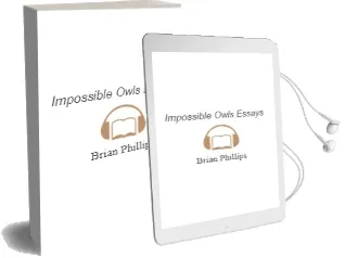 Impossible Owls: Essays Audiobook download free by Brian Phillips
