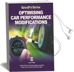 Optimising car Performance Modifications: - Simple Methods of Measuring Engine, Suspension, Brakes and Aerodynamic Performance Gains Audiobook download free by Julian Edgar