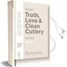 Truth, Love & Clean Cutlery: A new way of Choosing Where to eat in the World Audiobook download free by Jill Dupleix