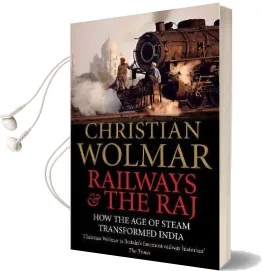 Railways and the raj: How the age of Steam Transformed India Audiobook download free by Christian Wolmar
