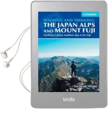 Hiking and Trekking in the Japan Alps and Mount Fuji: Northern, Central and Southern Alps Audiobook download free by Tom Fay