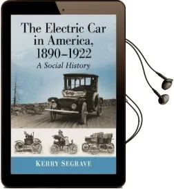 The Electric car in America, 1890-1922: A Social History Audiobook download free by Kerry Segrave