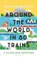 Audiobook Around the World in 80 Trains: A 45,000-Mile Adventure author Monisha Rajesh