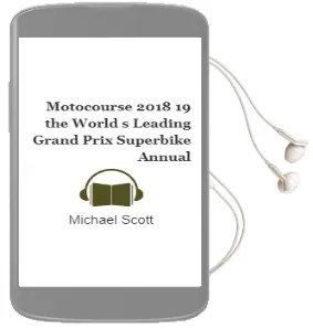 Motocourse 2018-19: The World'S Leading Grand Prix & Superbike Annual Audiobook download free by Michael Scott