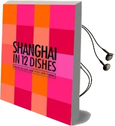 Shanghai in 12 Dishes: How to eat Like you Live There Audiobook download free by Antony Suvalko
