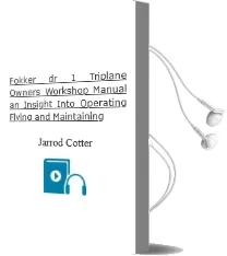Fokker Dr.1 Triplane Owners' Workshop Manual: An Insight Into Operating, Flying and Maintaining Audiobook download free by Jarrod Cotter
