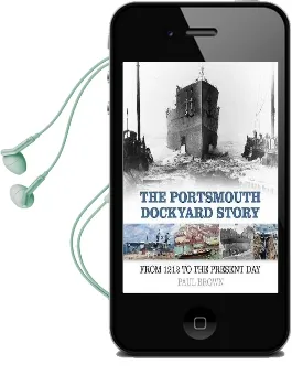 The Portsmouth Dockyard Story: From 1212 to the Present day Audiobook download free by Paul Brown