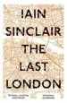 Audiobook The Last London: True Fictions From an Unreal City author Iain Sinclair