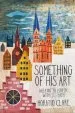 Audiobook Something of his art: Walking to Lubeck With j. s. Bach author Horatio Clare