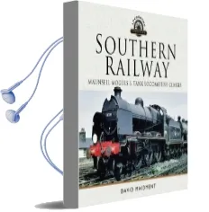 Southern Railway, Maunsell Moguls and Tank Locomotive Classes: Their Design and Development Audiobook download free by David Maidment